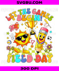 Field Day Let The Games Begin, Field Day 2026 Teacher Student PNG