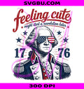 Feeling Cute PNG, George Washington PNG, Patriotic 1776 PNG