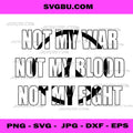 Anti War Protest, Not My War Not My Blood Quote PNG