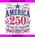 America 250 PNG, USA 250th Anniversary PNG, 250 Years Freedom PNG