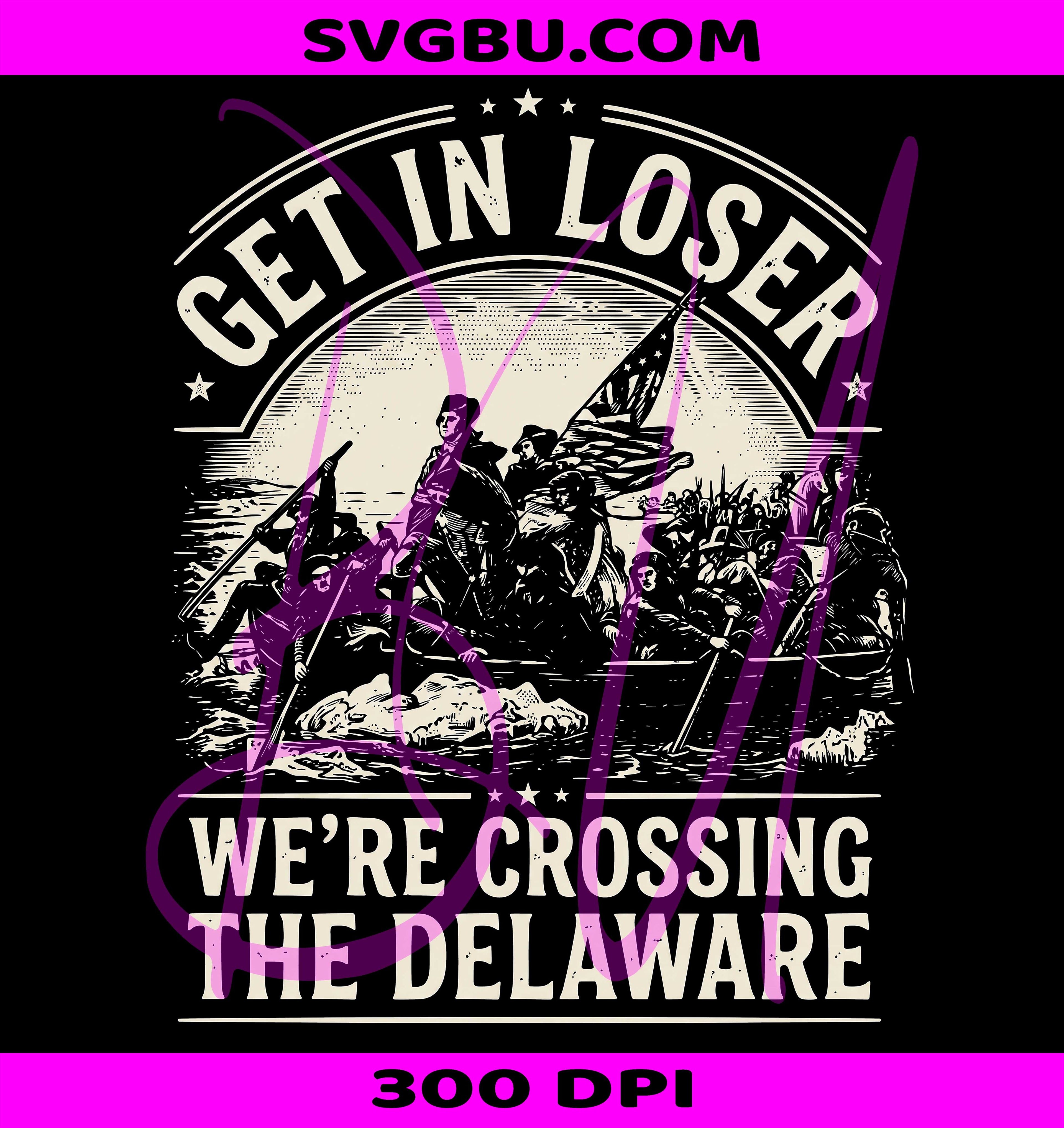 Crossing Delaware PNG, Get In Loser PNG, George Washington PNG