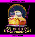Justice For Lemon Pound Cake PNG, Funny Viral Meme Graphic PNG