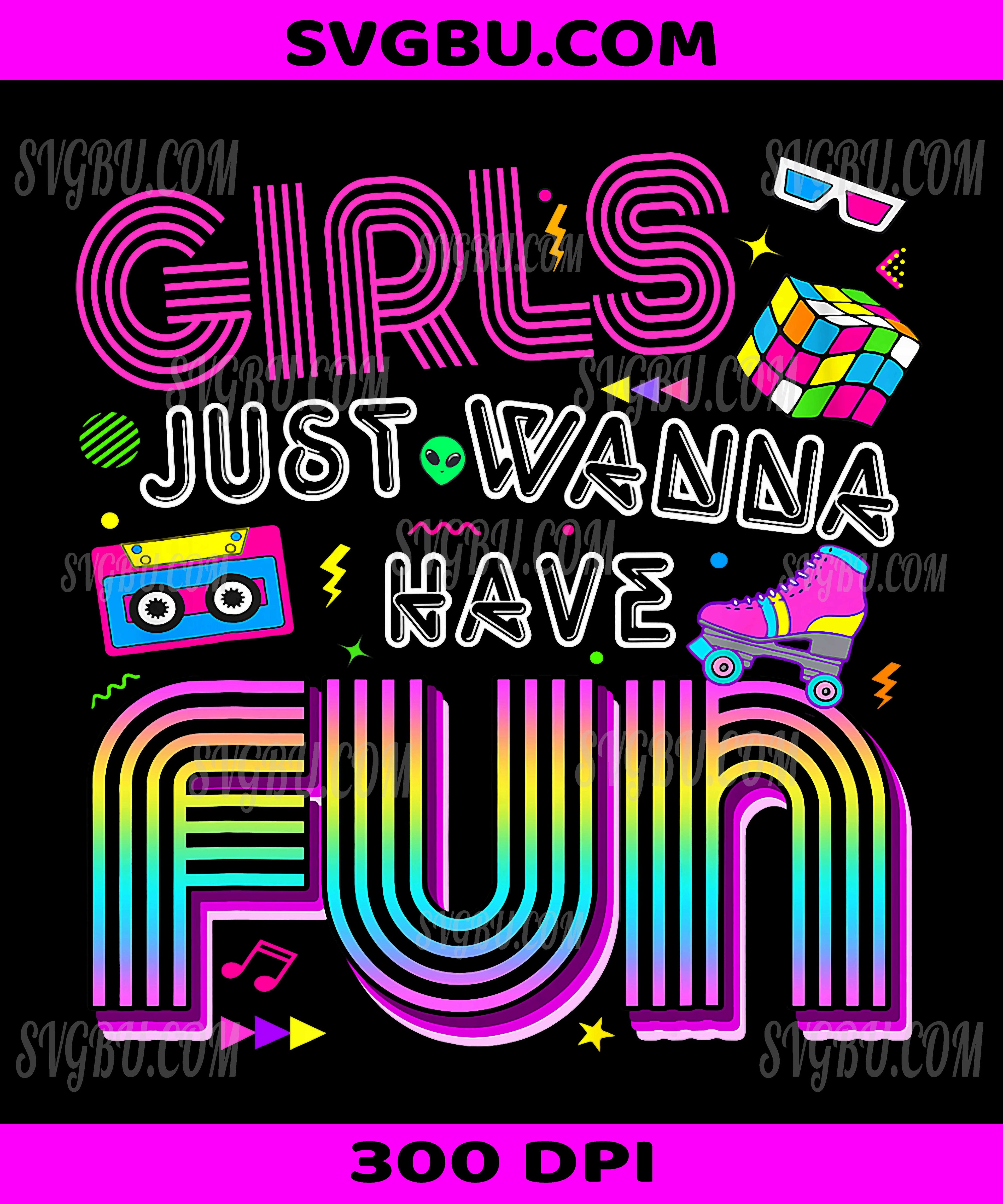 Funny 80's Girls Just Wanna Have Fun, Retro 1970s 1980s PNG