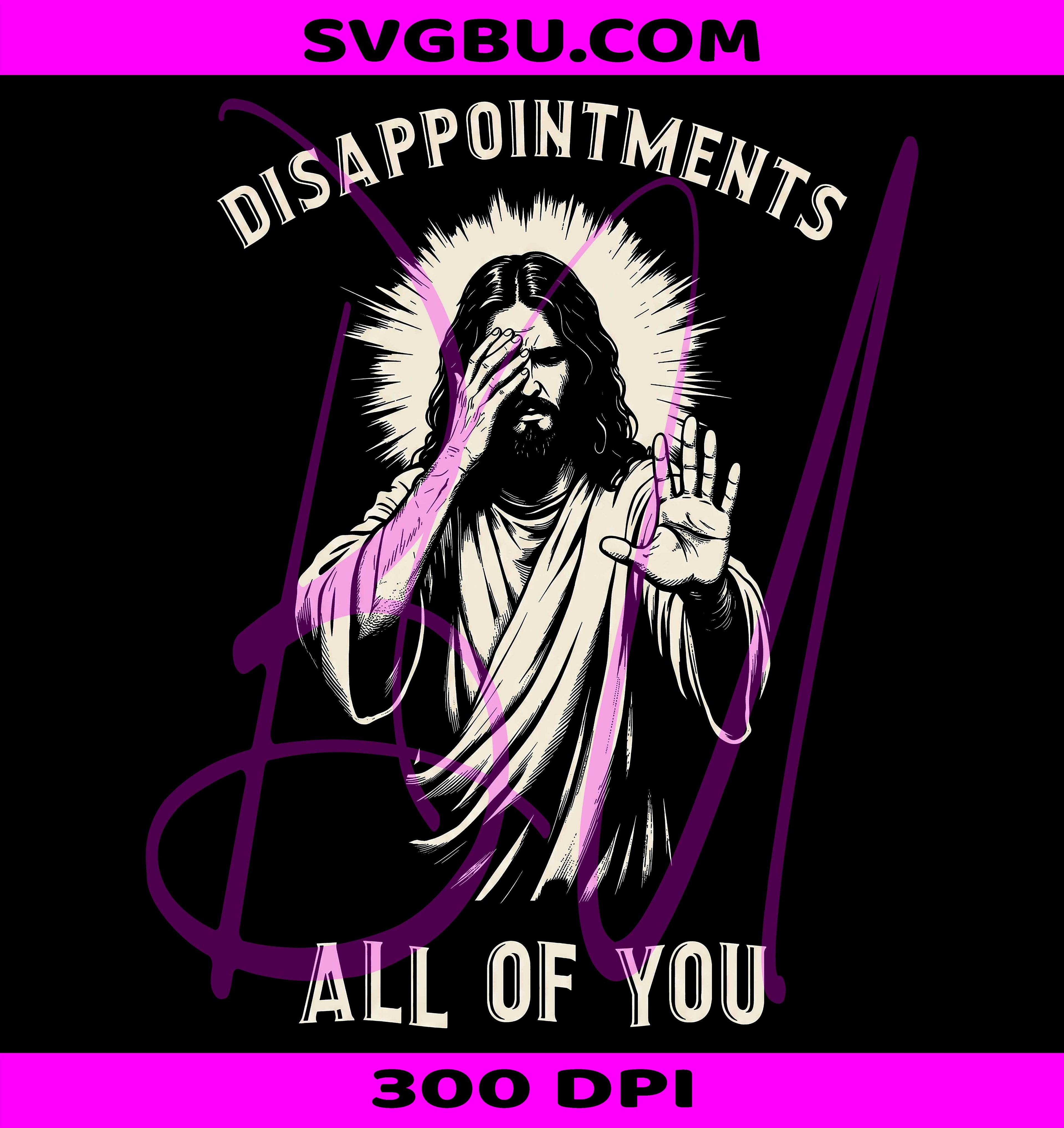Disappointments All Of You PNG, Funny Jesus PNG, Jesus Meme PNG