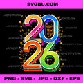 Happy New Year 2026 Colorful PNG, New Year Eve's NYE Party PNG