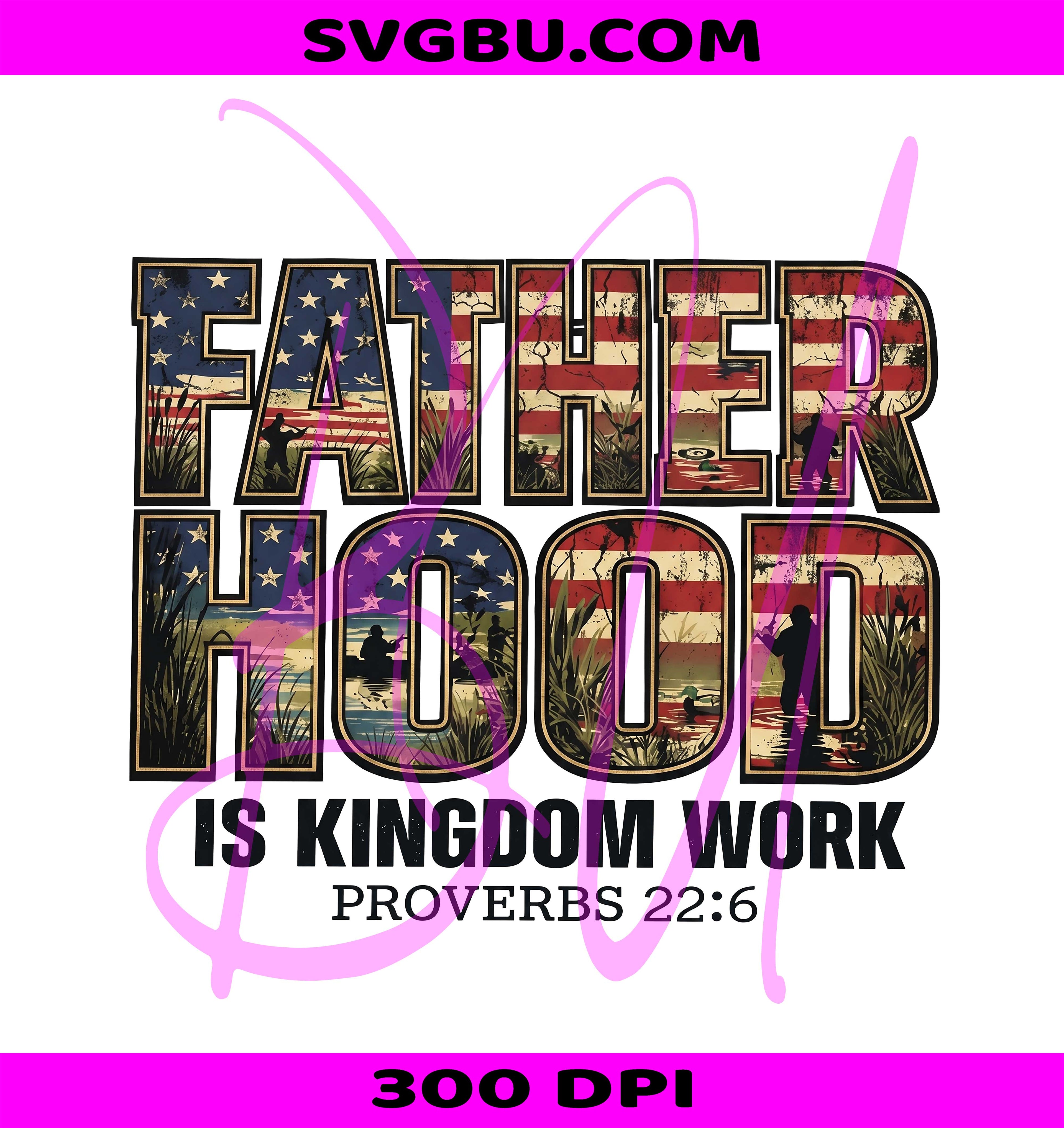 Fatherhood Is Kingdom Work PNG, American Flag Hunting Dad PNG
