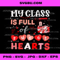 Valentine Teacher PNG, My Class is Full of Sweethearts Hearts Jar PNG