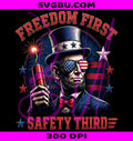 Freedom First Safety Third PNG, Abraham Lincoln PNG, Patriotic 4th Of July PNG