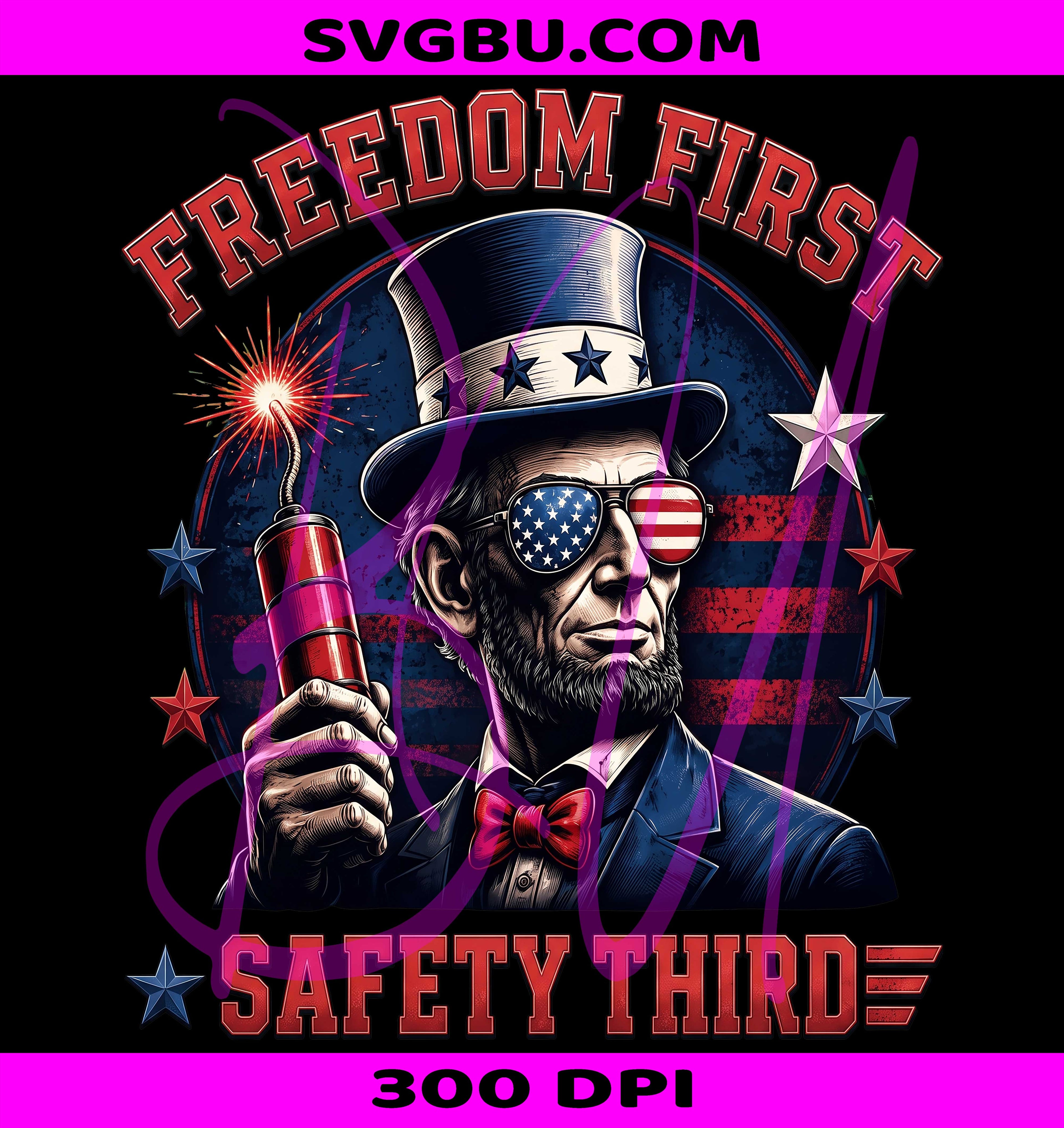 Freedom First Safety Third PNG, Abraham Lincoln PNG, Patriotic 4th Of July PNG