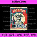 250 Years No Kings PNG Statue of Liberty Patriotic Poster PNG