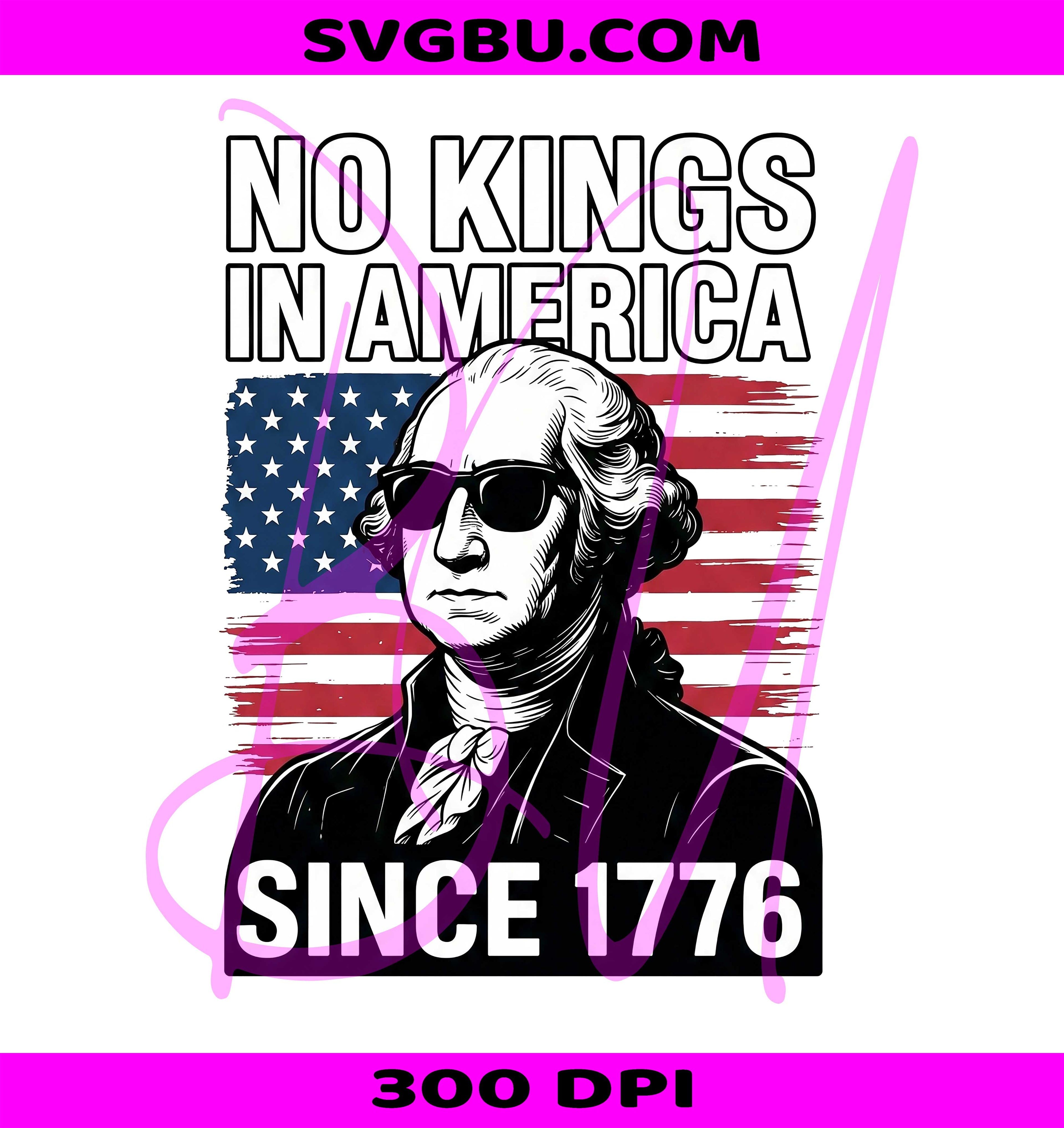No Kings In America Since 1776 PNG, Funny Washington PNG