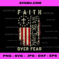 Faith Over Fear Christian Cross USA American Flag PNG