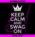 Keep Calm And Swag On Funny Saying Quote PNG, Meme Design Graphic PNG