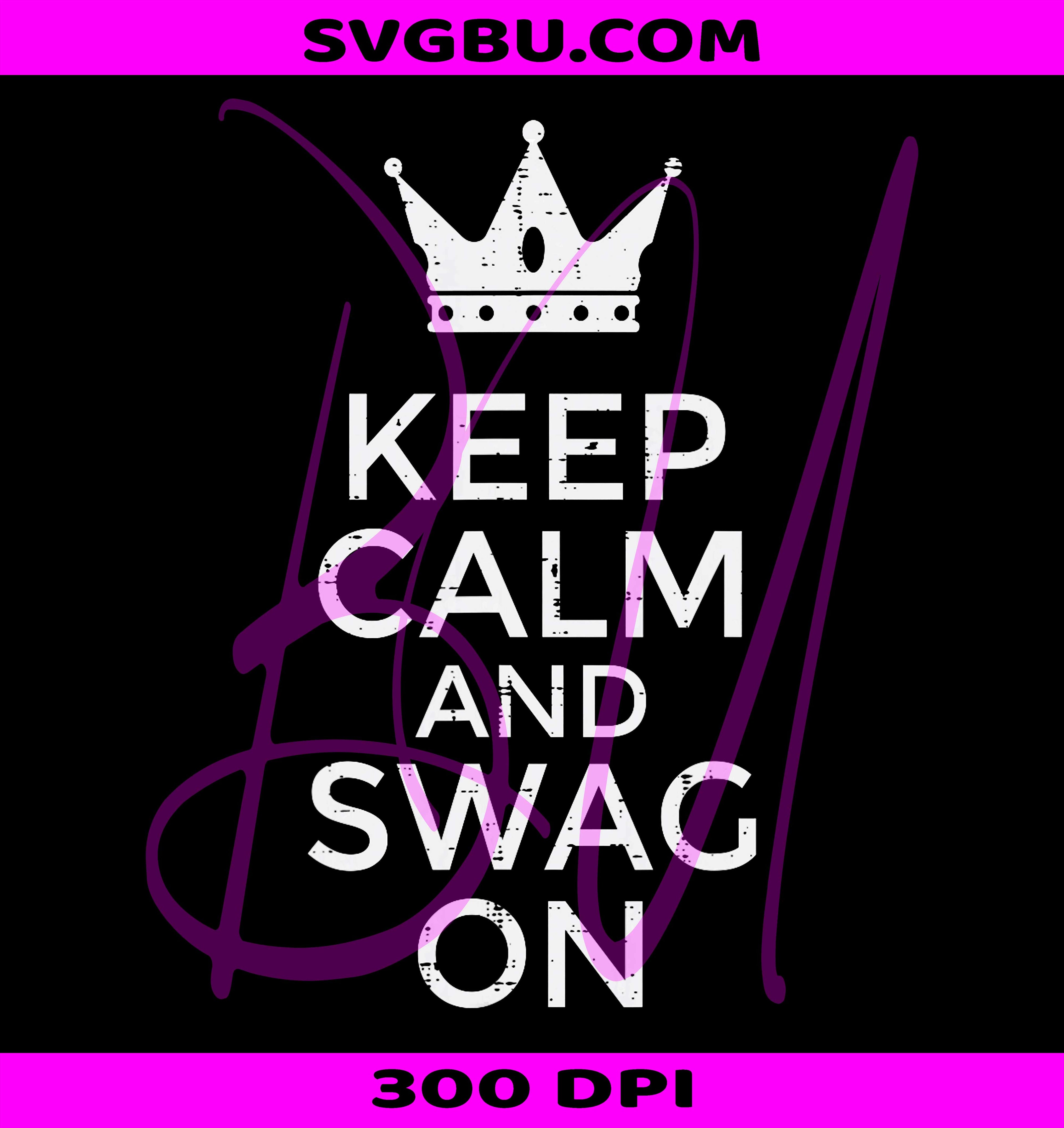Keep Calm And Swag On Funny Saying Quote PNG, Meme Design Graphic PNG