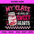 Valentine Teacher, My Class is Full of Sweethearts Hearts Jar PNG