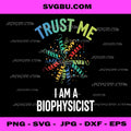 Trust Me I Am A Biophysicist, Colorful Protein Structure Art PNG