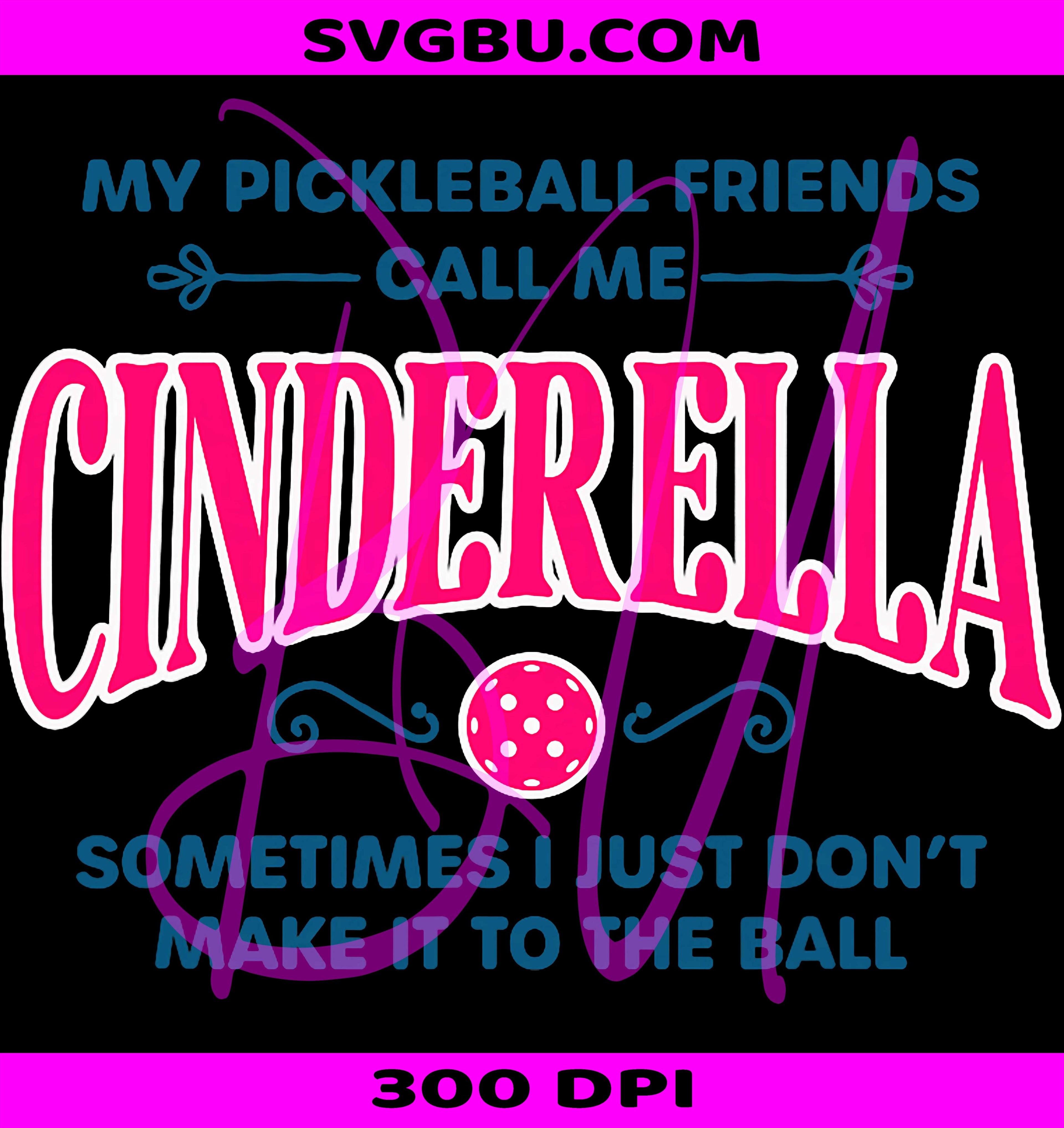 Funny Pickleball Cinderella PNG, Women Gift Player Joke PNG