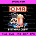 Oma Birthday Crew Movie Night Theater PNG, Cinema Party Art PNG
