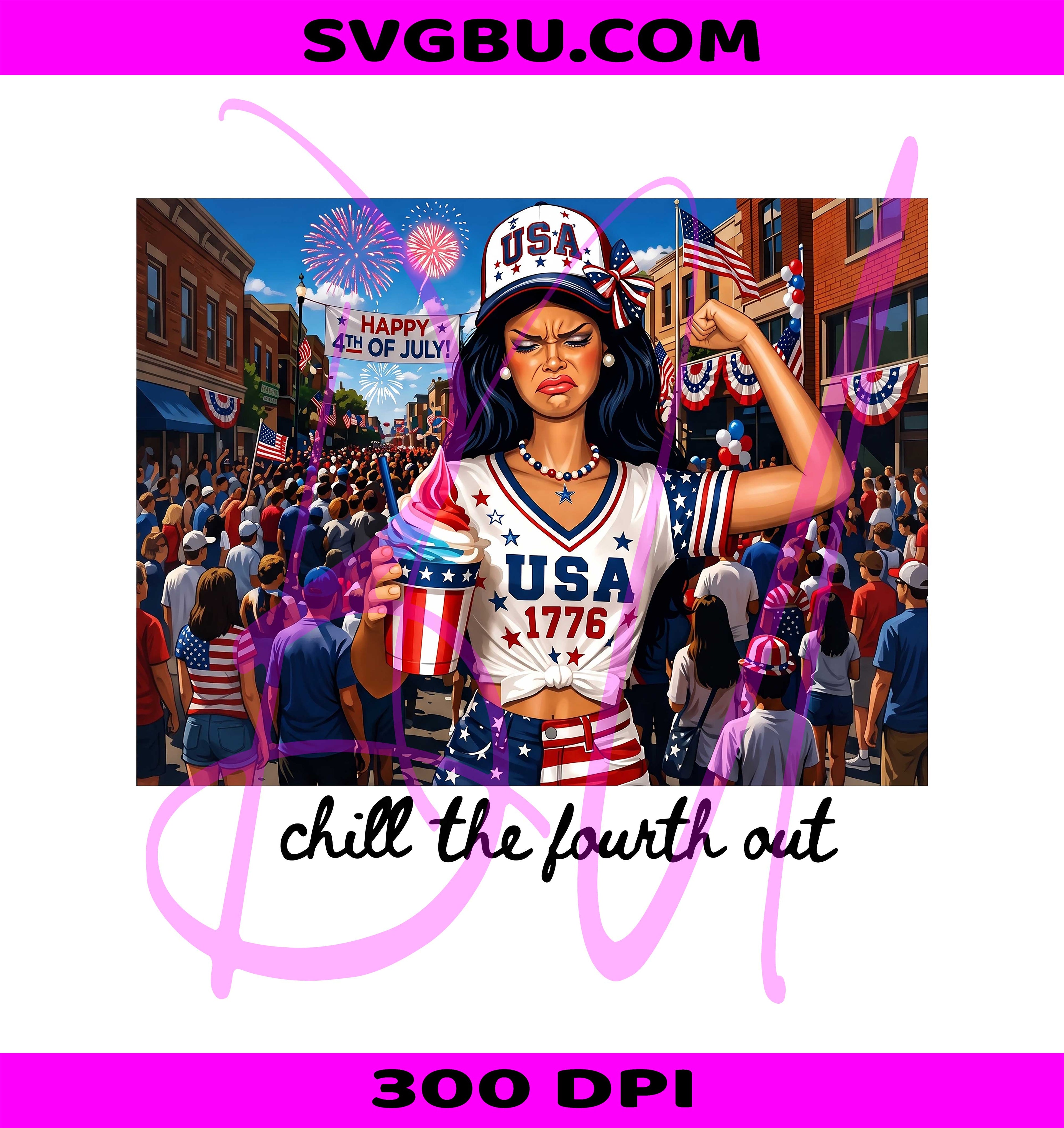 Chill The Fourth Out PNG, Patriotic 4th Of July PNG, 1776 USA PNG