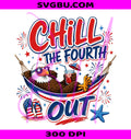 4th Of July PNG, Chill The Fourth Out PNG