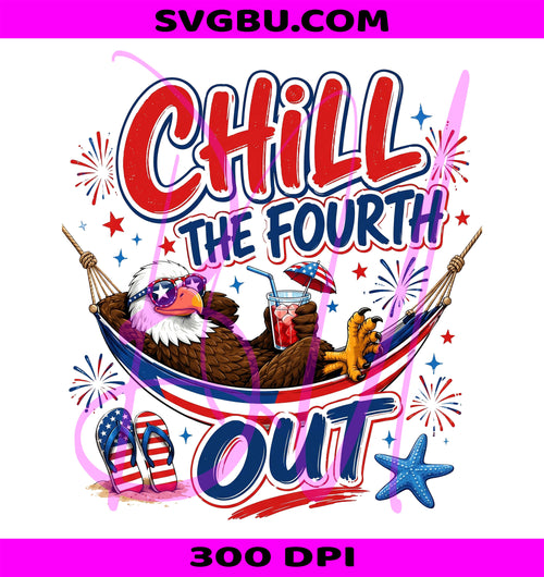 4th Of July PNG, Chill The Fourth Out PNG
