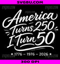 America Turns 250 I Turn 50 Vintage Patriotic Birthday PNG