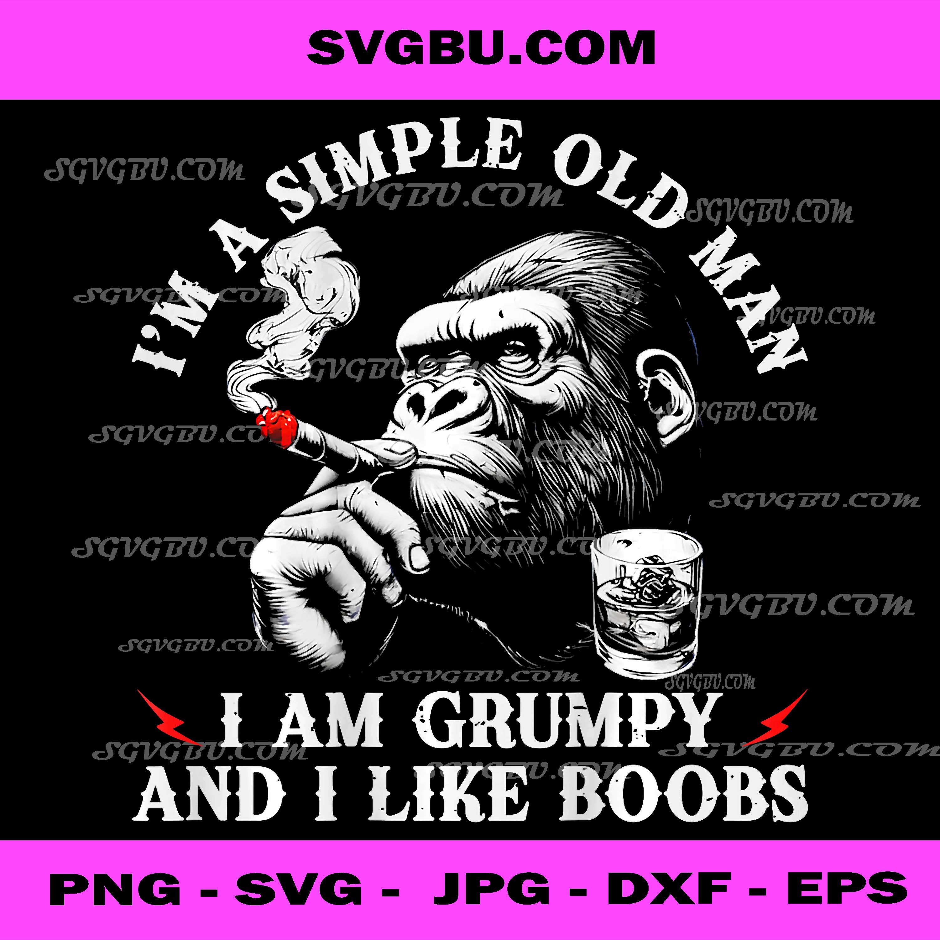 Im A Simple Old Man PNG, I Like Boobs PNG, Funny Grumpy Old Man PNG