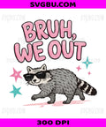 Bruh We Out Funny Raccoon, Sarcastic Raccoon With Sunglasses PNG