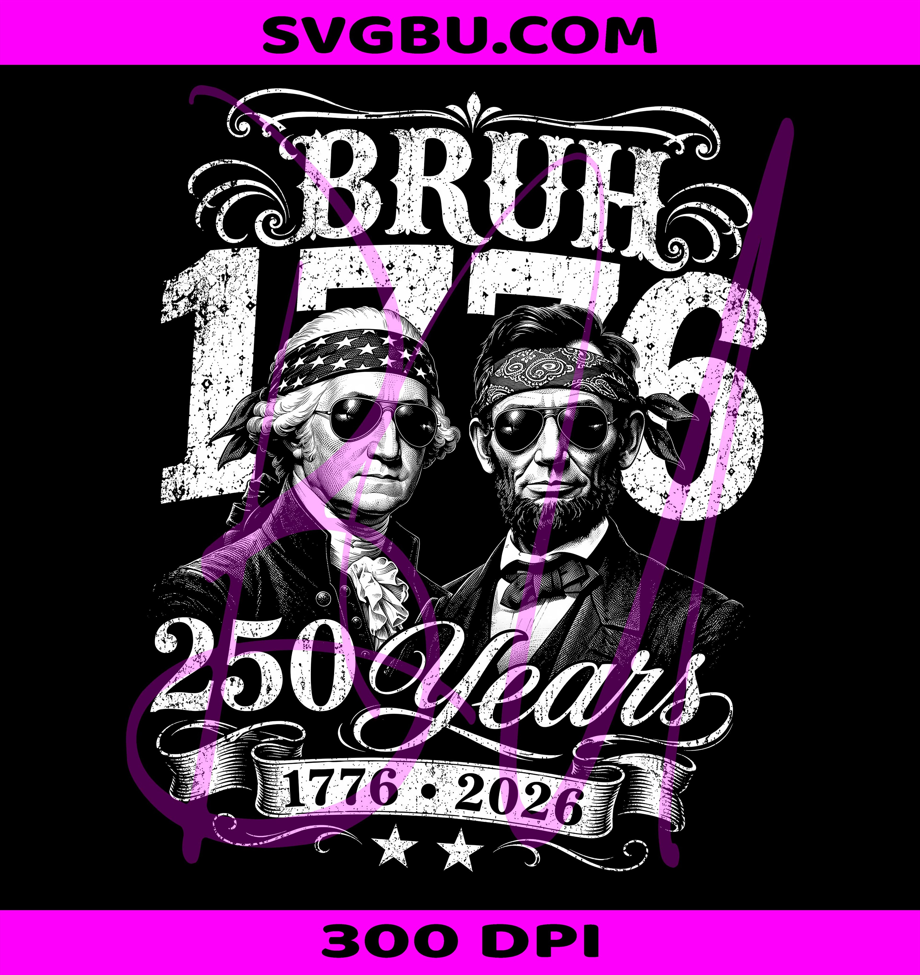 Bruh 1776 PNG, USA 250 Years PNG, Funny Presidents 2026 PNG