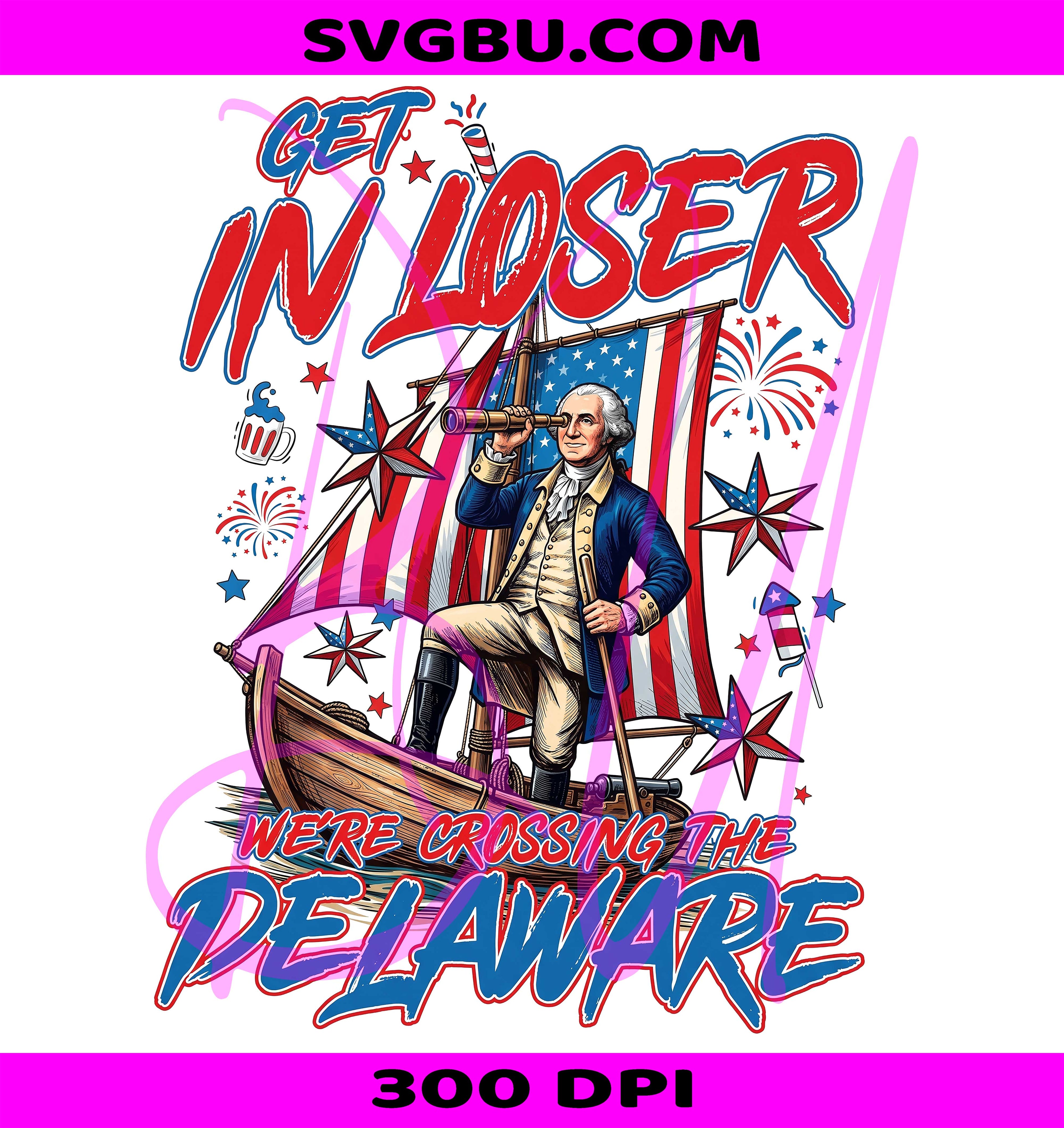 Get In Loser PNG, Crossing Delaware PNG, Patriotic 4th Of July PNG
