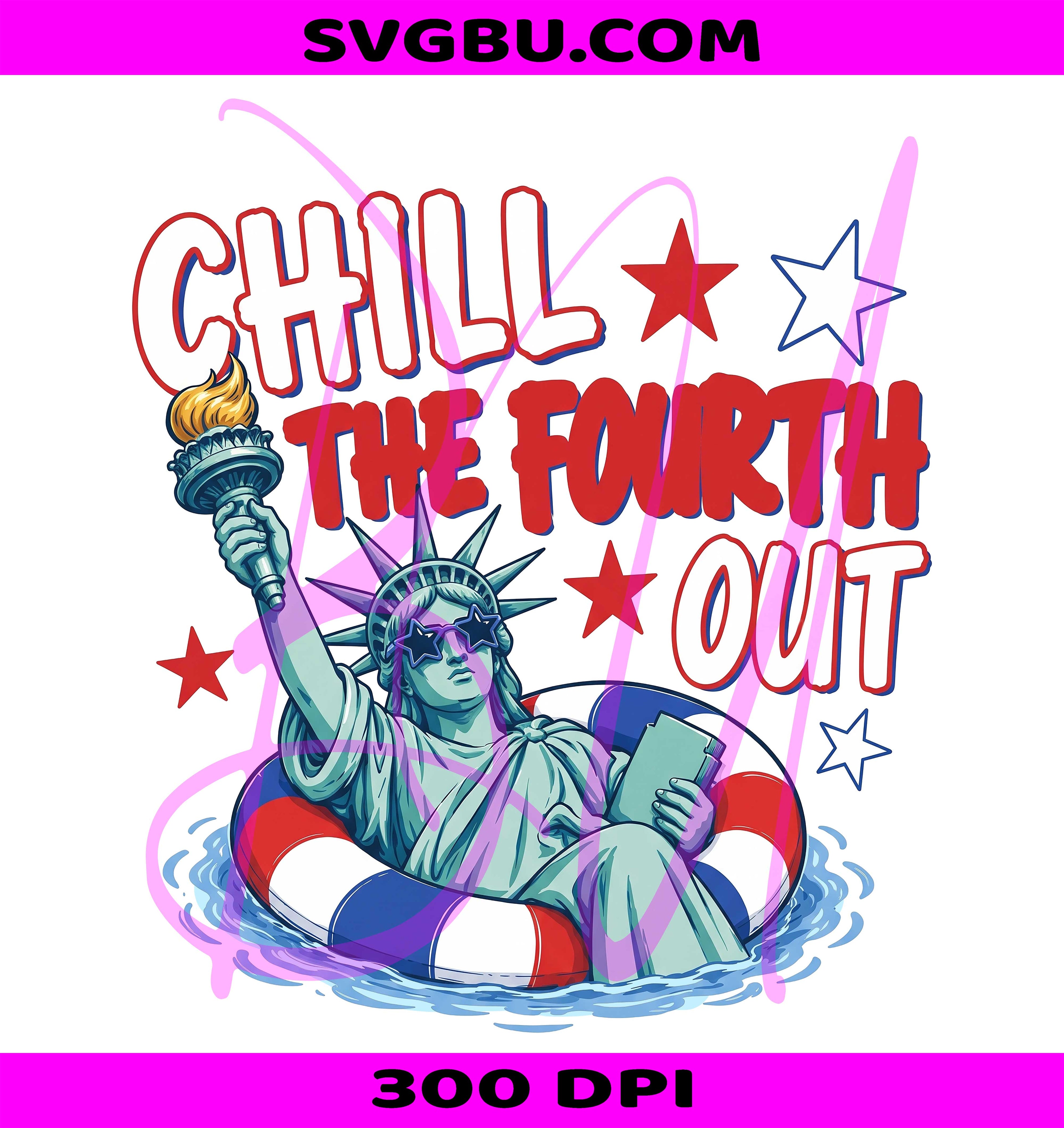 Chill The Fourth Out PNG, Statue Of Liberty Pool Float PNG, Patriotic 4th Of July PNG