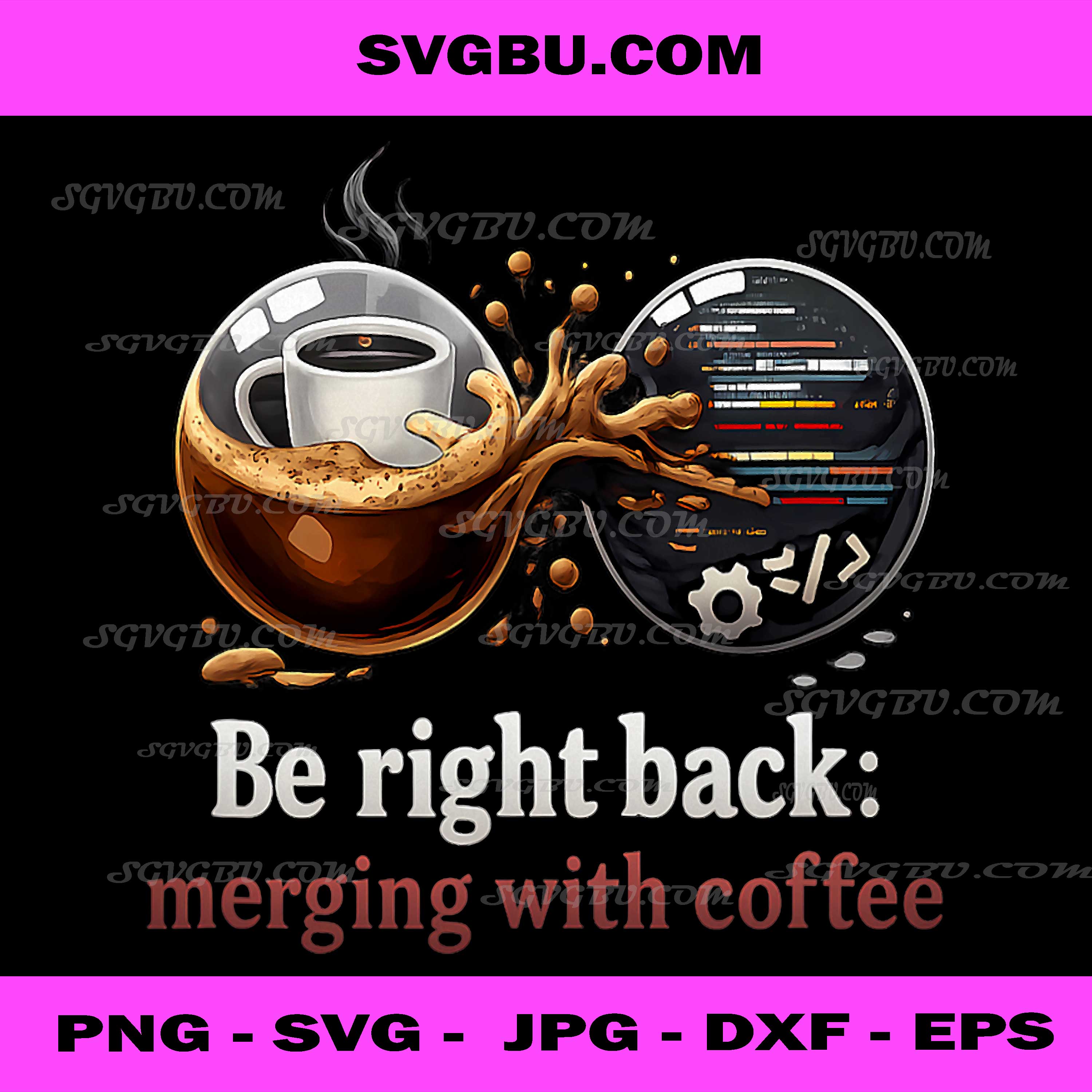 Be Right Back Merging With Coffee PNG, Coffee Coder PNG, IT Humor PNG