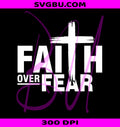 Faith Over Fear PNG, Cross Faith PNG, Religious Sweatshirt PNG
