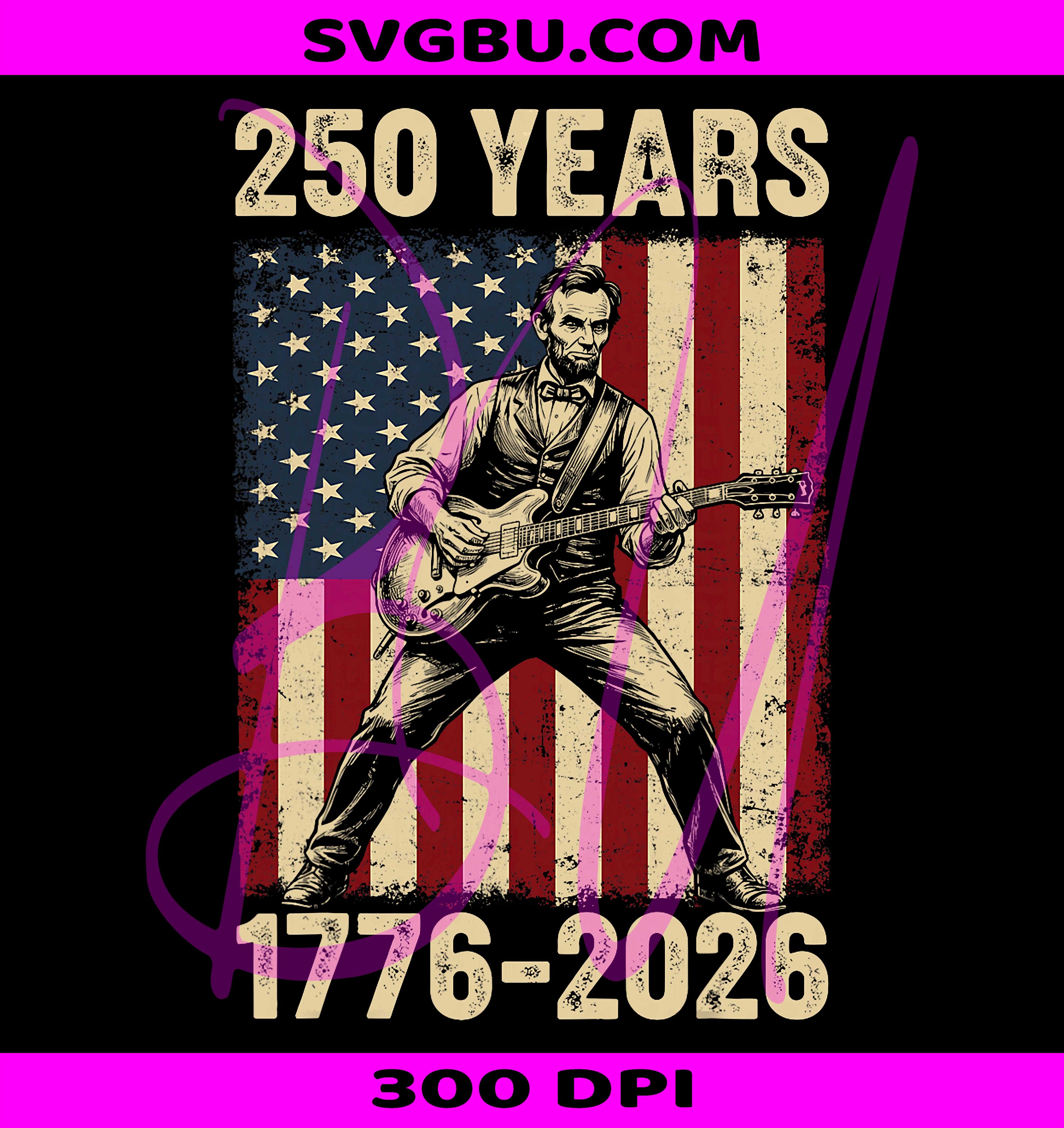 Abraham Lincoln 250 PNG, 4th Of July Lincoln PNG, 250 Years USA PNG