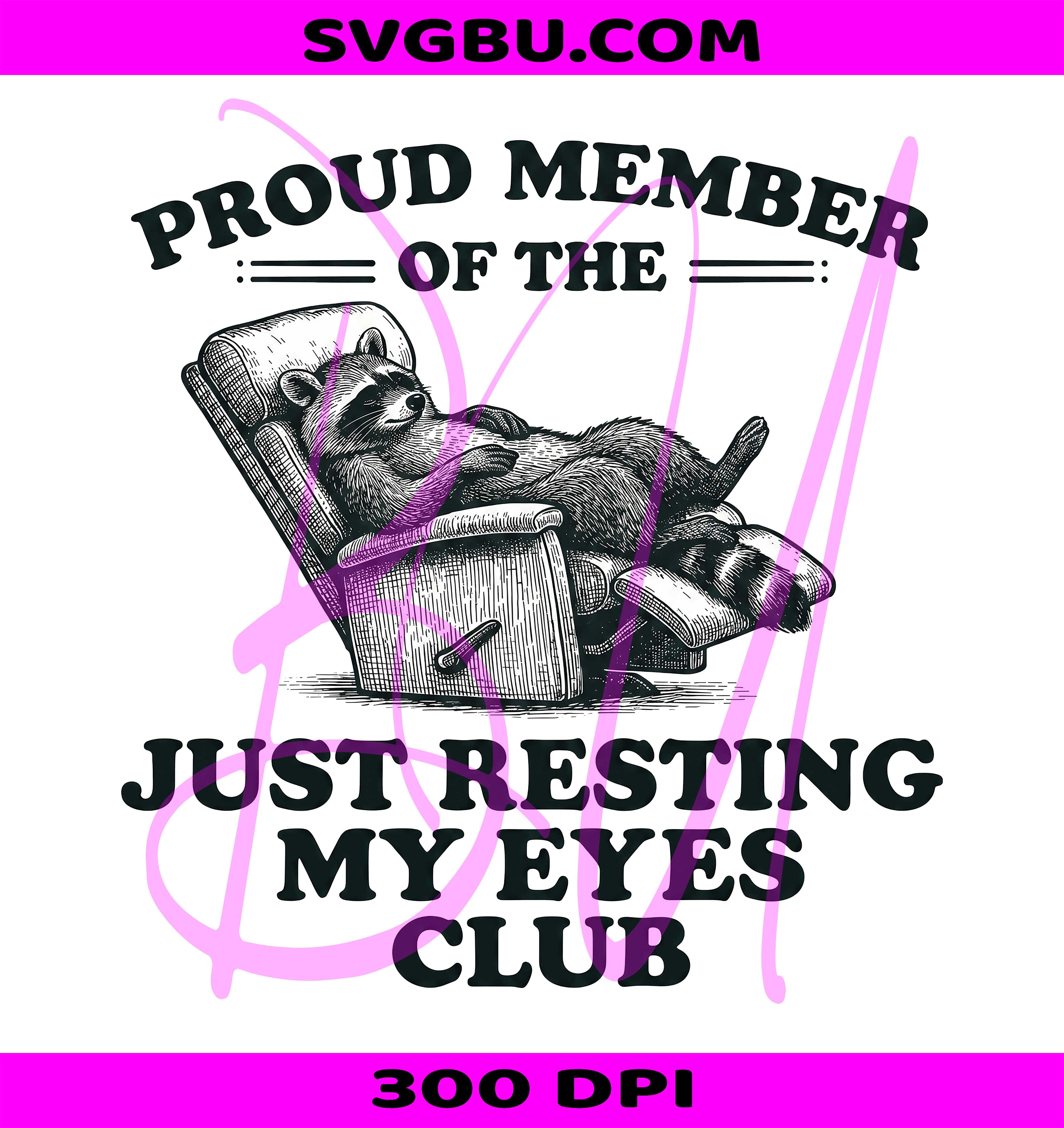 Proud Member Of The Just Resting My Eyes Club PNG, Raccoon Design PNG