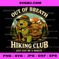 Out Of Breath Hiking Club Funny Turtle Hiker PNG, Nature PNG