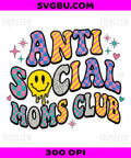Anti Social Moms Club Groovy Retro, Drippy Smiley Face Mama PNG