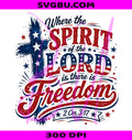 Spirit Of The Lord PNG, There Is Freedom PNG, Christian Patriotic PNG