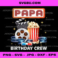 Papa Birthday Crew Movie Night Theater PNG, Cinema Party Art PNG
