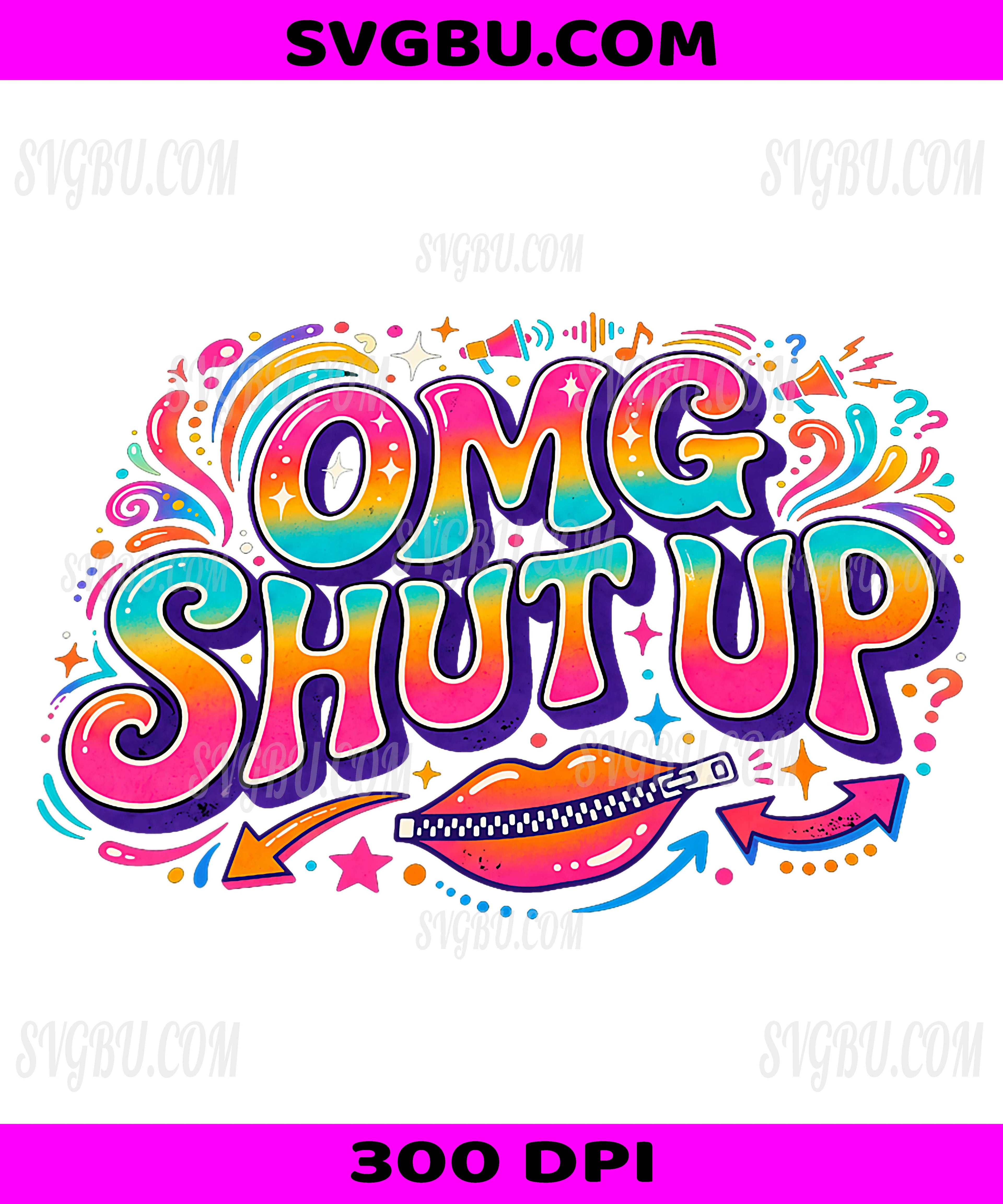 Funny Saying OMG Shut Up PNG, Humor Meme Sarcasm Joke PNG