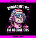 I'm Georgeous PNG, George Washington PNG, Patriotic USA PNG