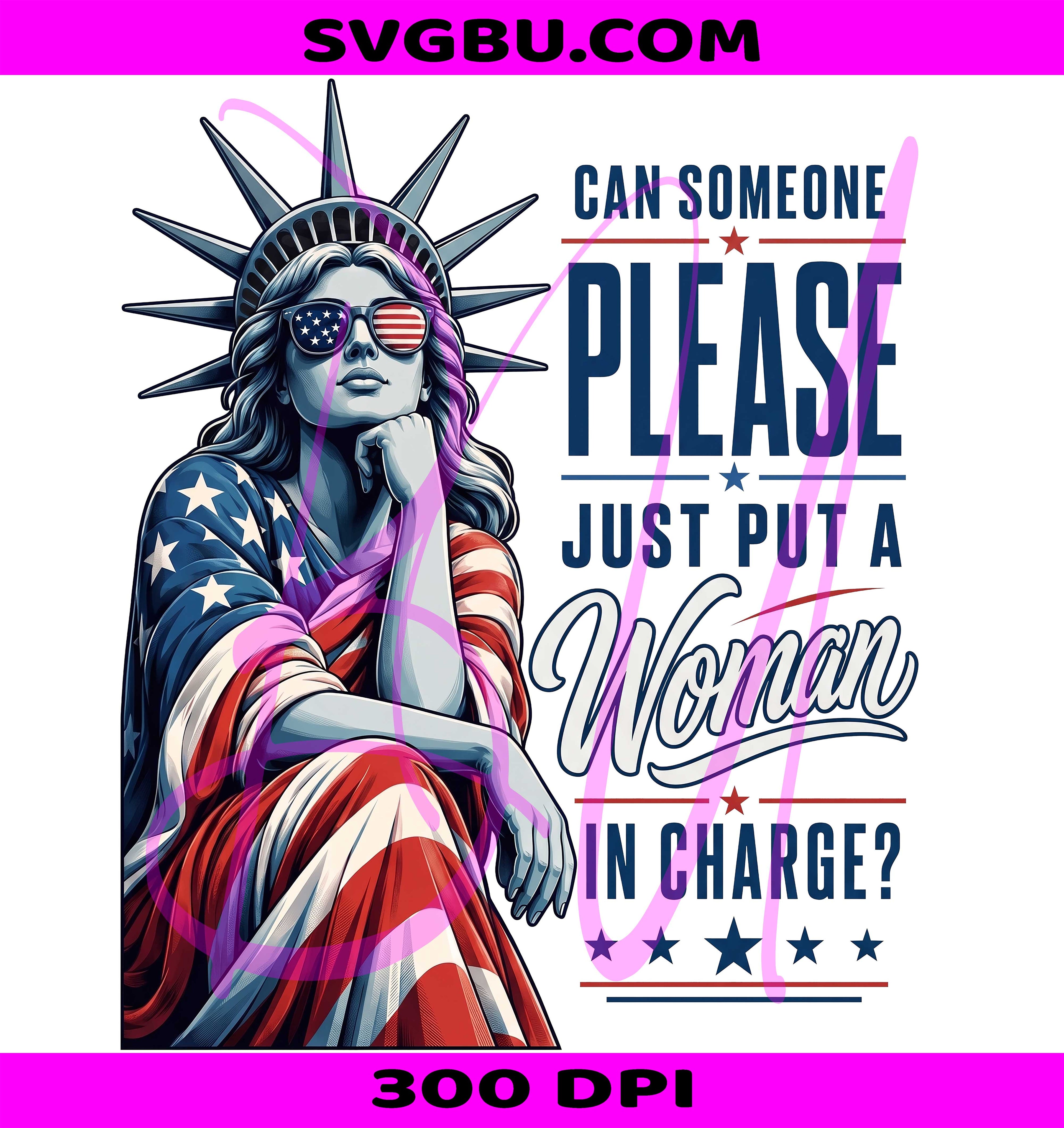 Can Someone Please Put A Woman In Charge PNG, Lady Liberty Feminist PNG