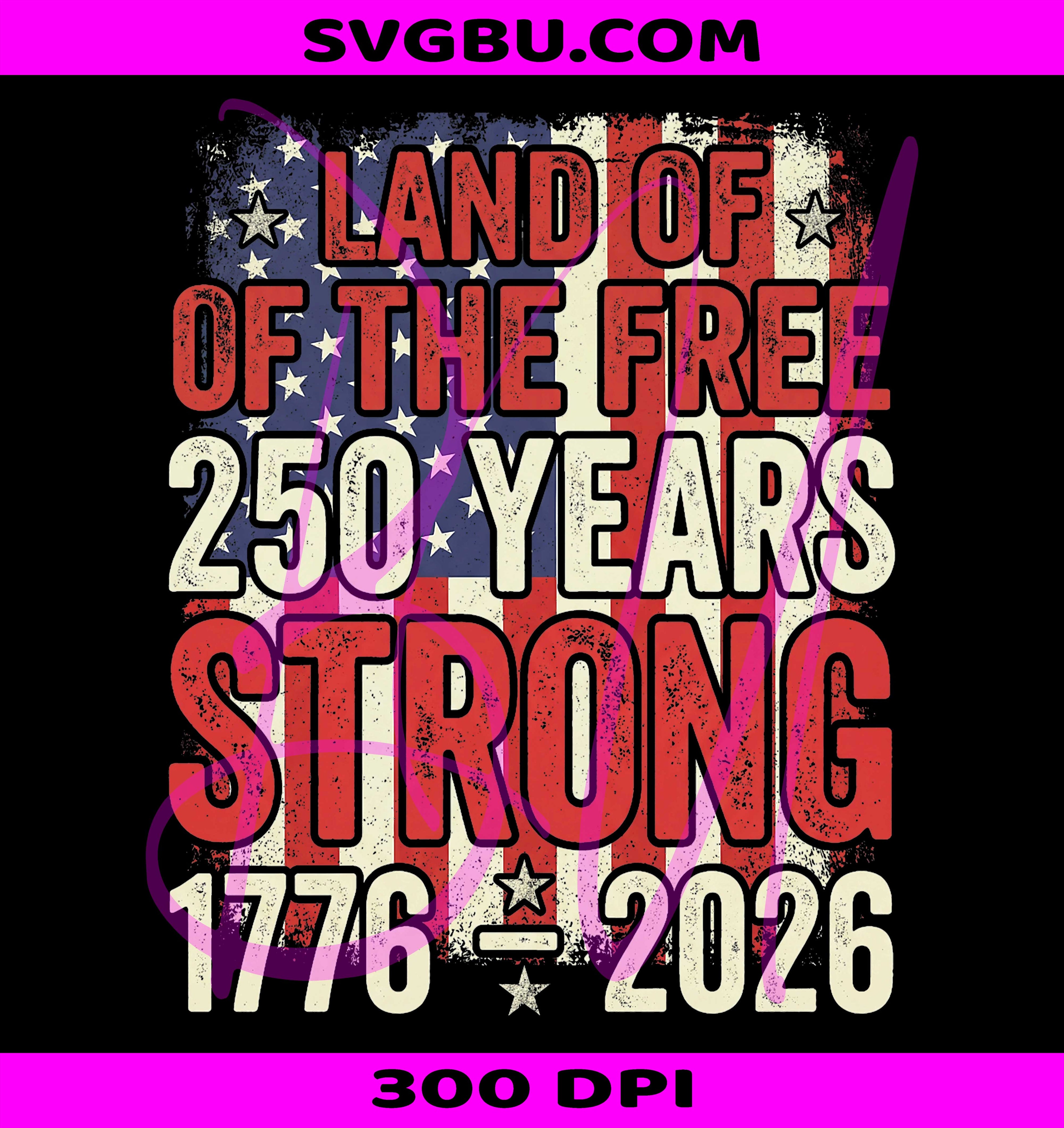 Land Of The Free USA 250 Years PNG, Independence Day Patriotic Graphic PNG