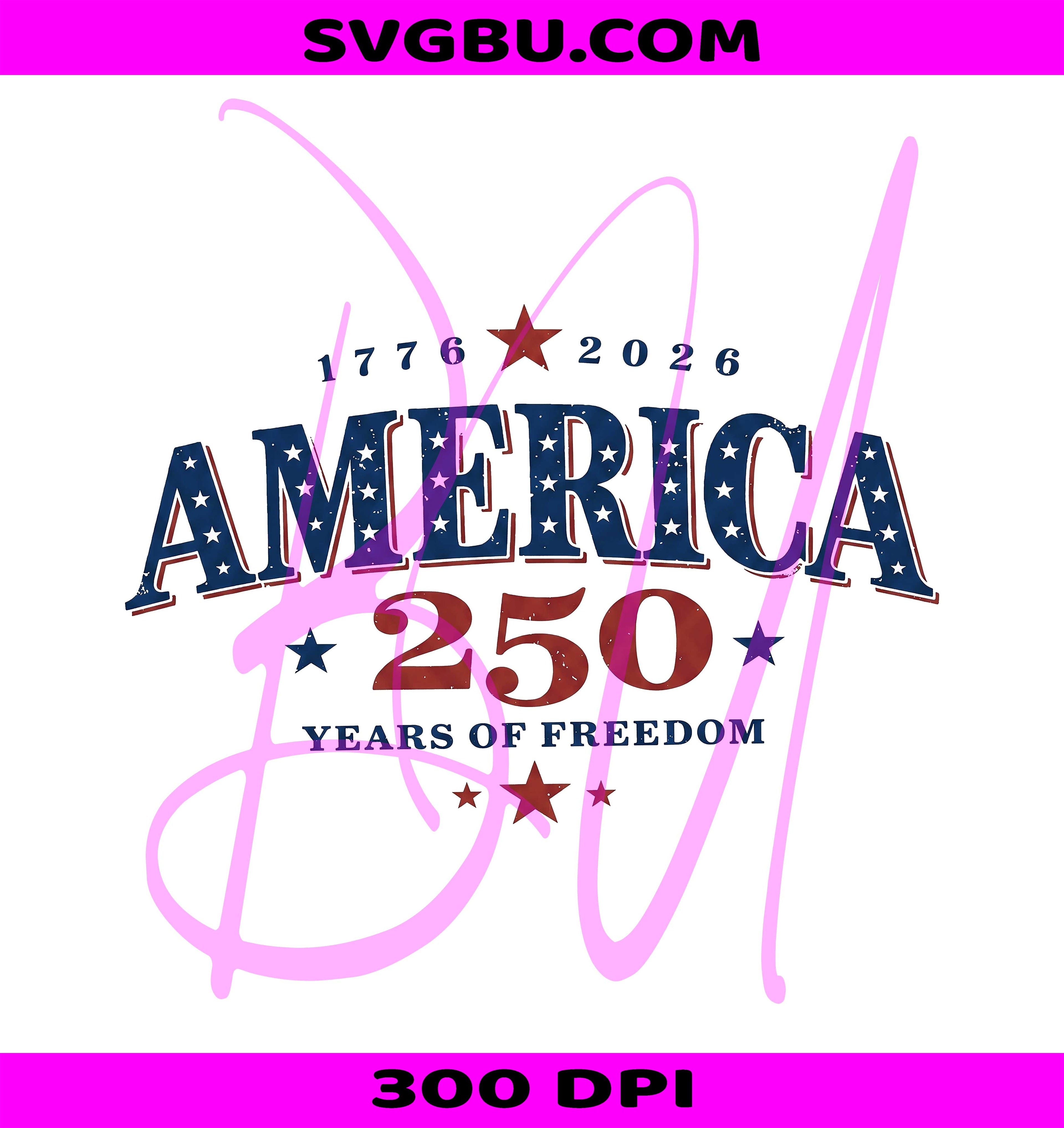 America 250 Years Of Freedom 1776 2026 PNG, Patriotic Design PNG