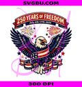 250 Years Of Freedom PNG, Patriotic Bald Eagle PNG, July 4th 1776-2026 PNG