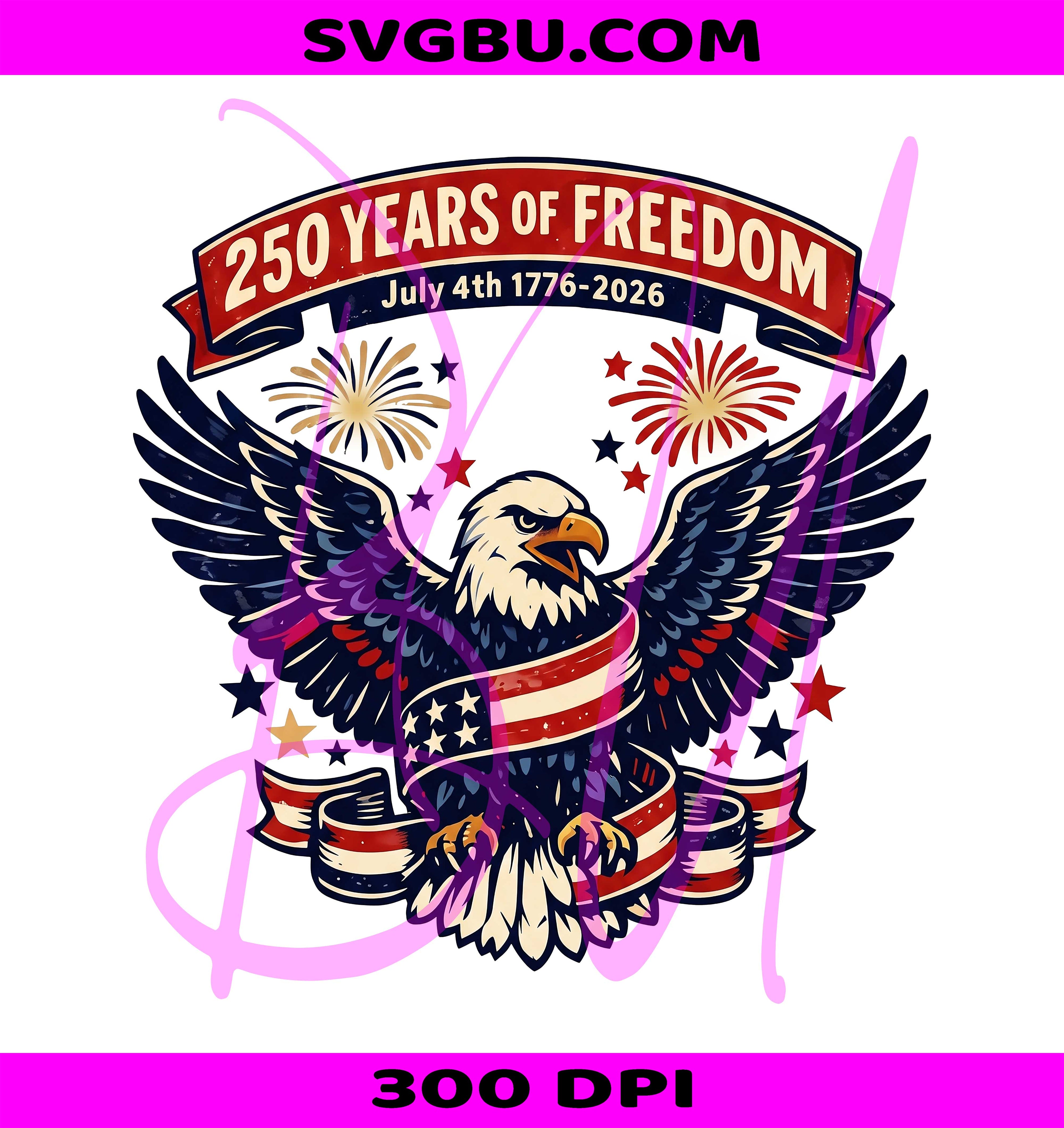 250 Years Of Freedom PNG, Patriotic Bald Eagle PNG, July 4th 1776-2026 PNG