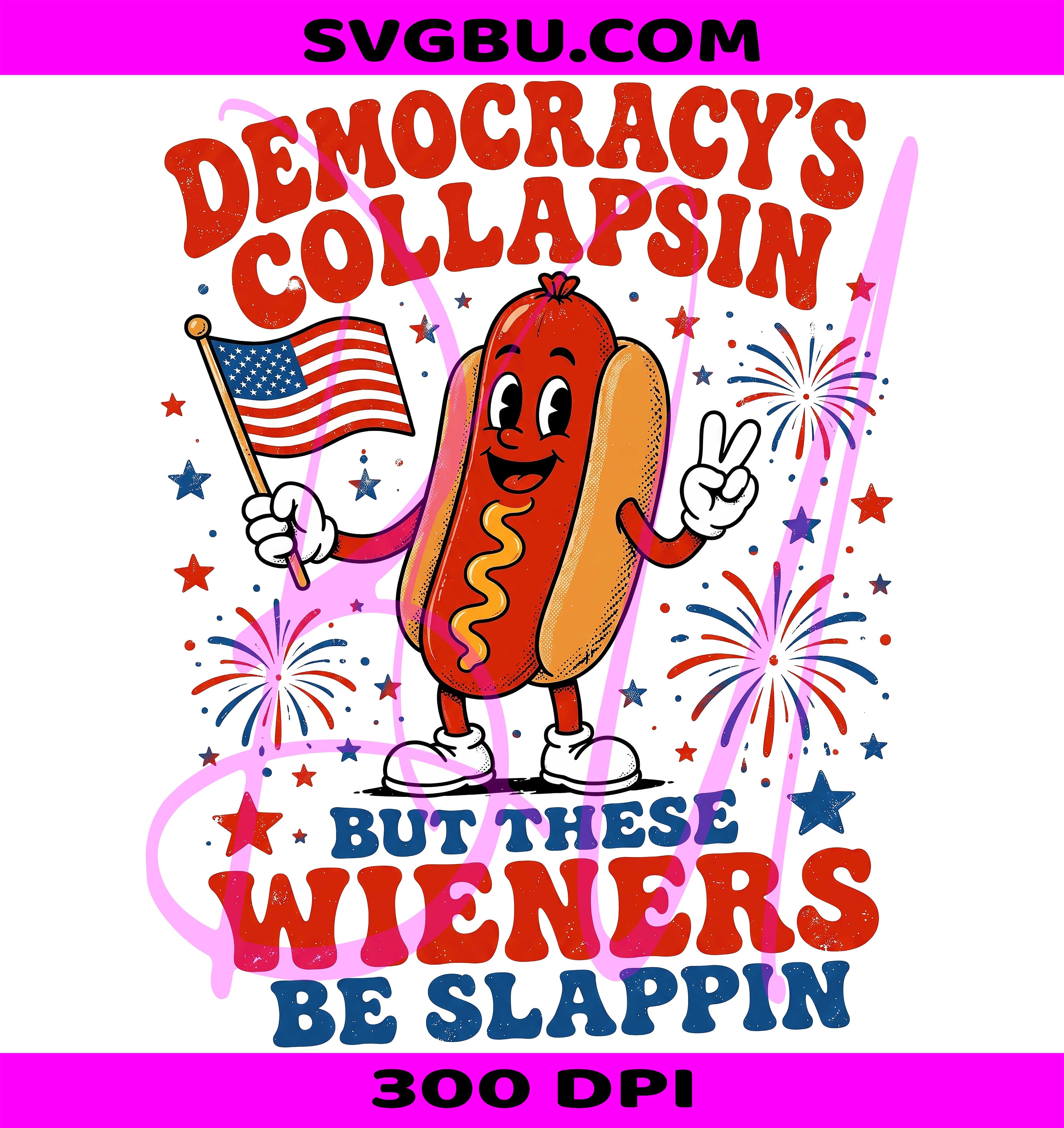 Democracys Collapsin PNG, Slappin Wieners PNG, Funny Hot Dog PNG