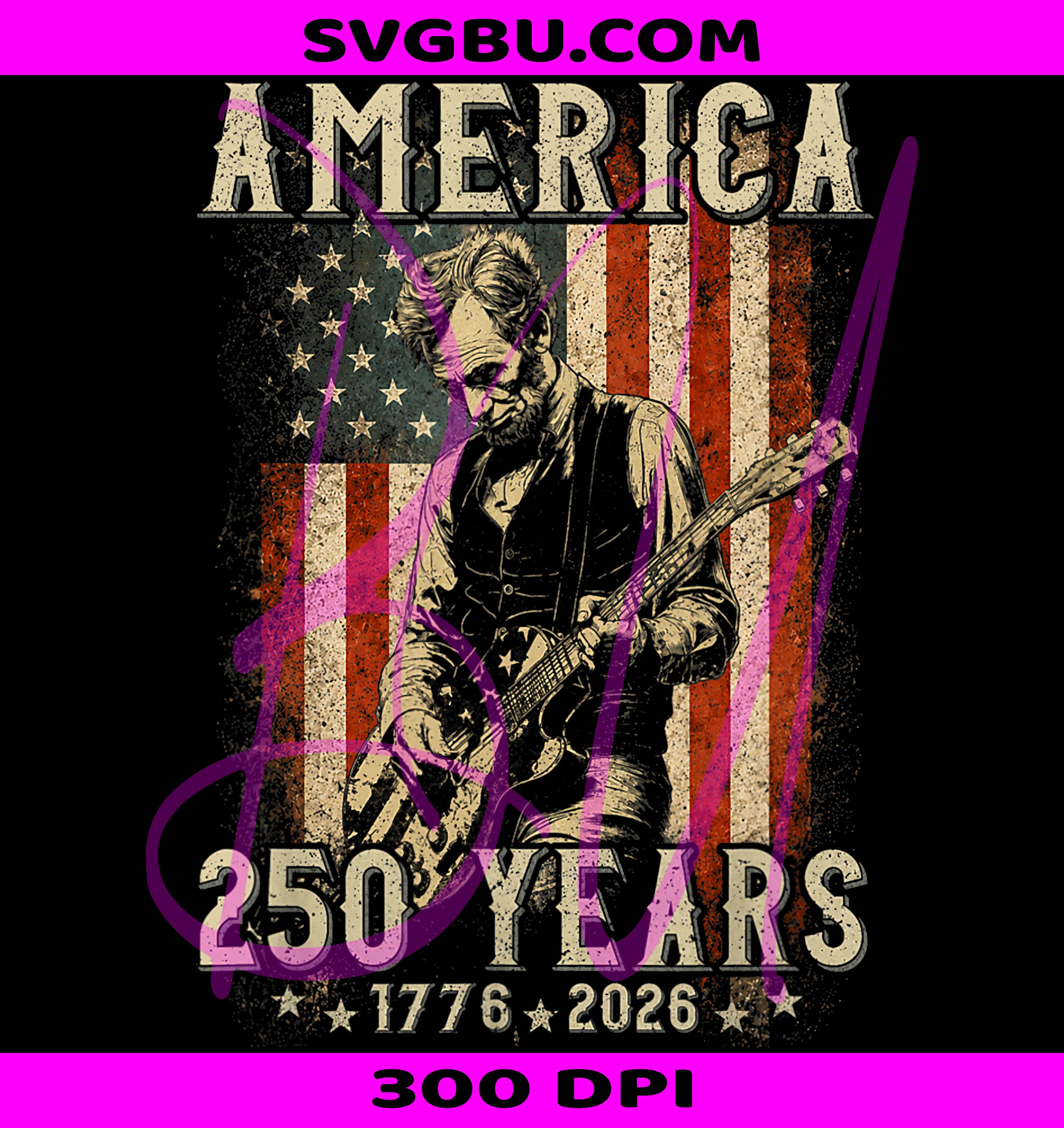 Abraham Lincoln Guitar PNG, 4th Of July PNG, 250 Years USA PNG