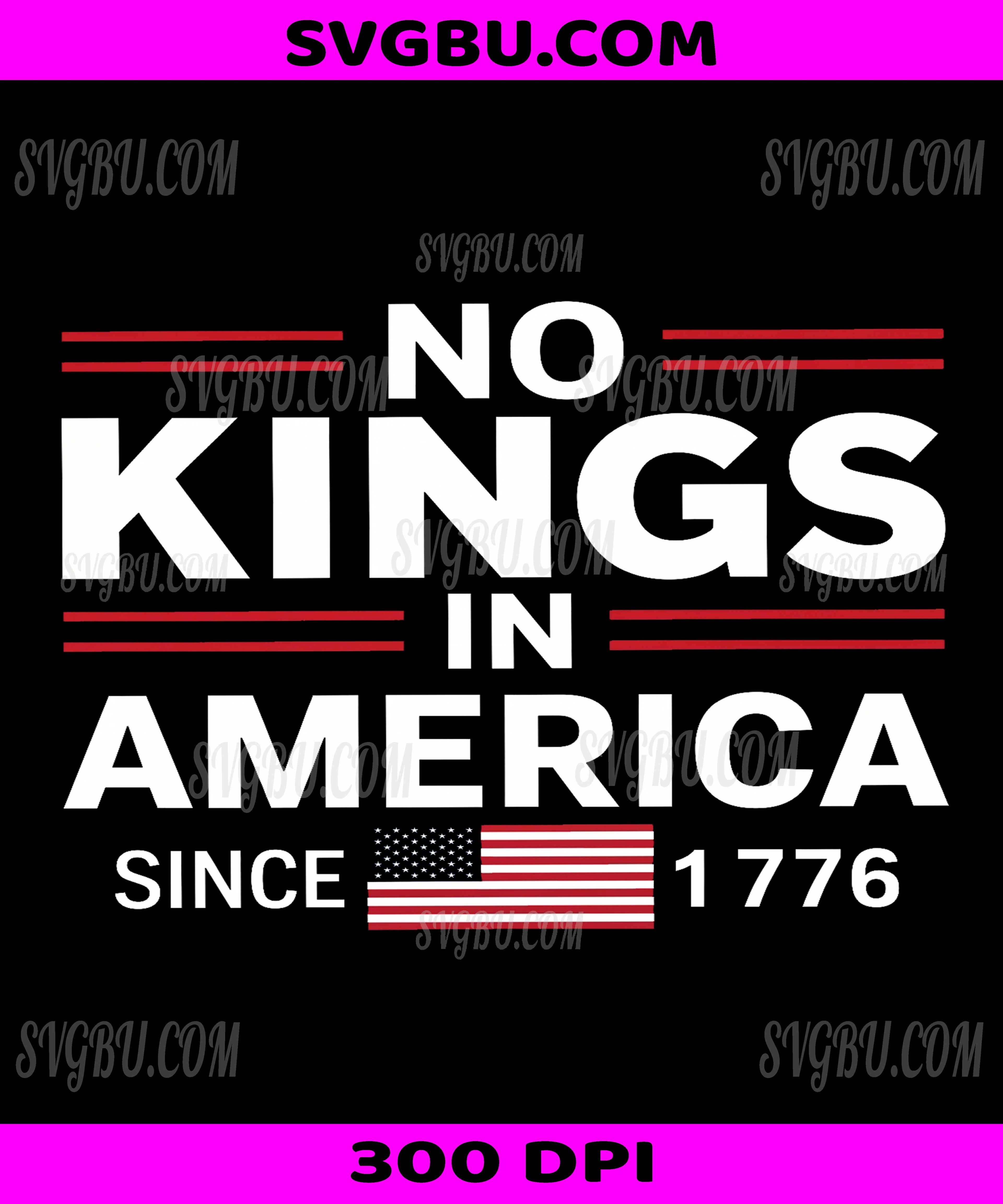 No Kings In America Since 1776, Patriotic Fourth of July PNG