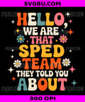 Hello We Are That Sped Team PNG, They Told You About PNG